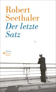 Robert Seethalers Roman "Der letzte Satz" präsentiert von www.schabel-kultur-blog.de