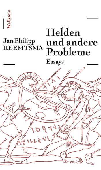 Jan Philipp Reemtsma „Helden und andere Probleme. Essays“