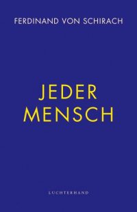 Ferdinand von Schirach „Jeder Mensch“