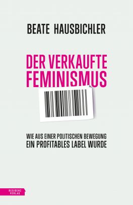 Buchbesprechung "Der verkaufte Feminismus" von Beate Hausbichler präsentiert von www.schabel-kultur-blog.de