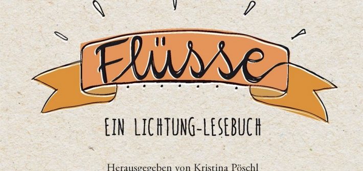 Buchbesprechung "Flüsse - ein Lichtung Lesebuch" präsentiert von www.schabel-kultur-blog.de