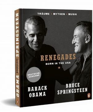 Barack Obama, Bruce Springsteen „Renegades: Born In The USA. Träume – Mythen -Musik“ – Dialog zweier Außenseiter