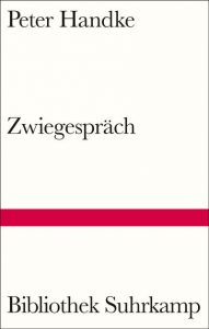 Buchrezension Handke "Zwiegespräch" präsentiert von www.schabel-kultur-blog.de
