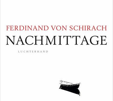 Ferdinand von Schirach "Nachmittage" Buchkritik präsentiert von schabel-kultur-blog.de