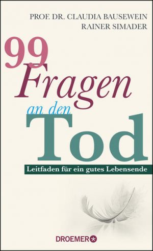 Prof. Dr. Claudia Bausewein, Rainer Simader „99 Fragen an den Tod“