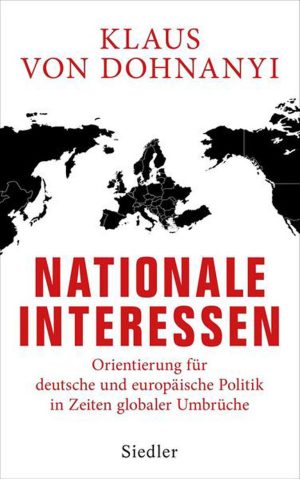 Klaus von Dohnanyi „Nationale Interessen, Orientierung für deutsche und europäische Politik in Zeiten globaler Umbrüche“