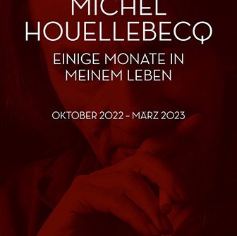 Buchkritik Houellebecq "Einige Monate in meinem Leben" präsentiert von www.schabel-kultur-blog.de