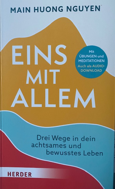 Main Huong Nguyen „Eins mit allem. Drei Wege in ein achtsames und bewusstes Leben“ 