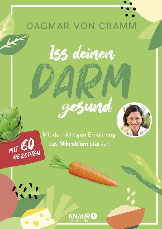 Dagmar von Cramm „Iss deinen Darm gesund. Mit der richtigen Ernährung das Mikrobiom stärken“