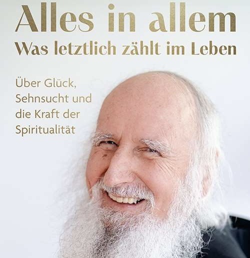 Anselm Grün „Alles in allem – was letztlich zählt im Leben“ – ein Gespräch mit Rudolf Walter „Über Glück, Sehnsucht und die Kraft der Spiritualität“ 