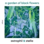 CD-Kritik von astrophil & stella "a garden of black flowers" präsentiert von www.schabel-kultur-blog.de