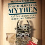 Buchkritik Mathias Brodkorb "Postkoloniale Mythen" präsentiert von www.schabel-kultur-blog.de