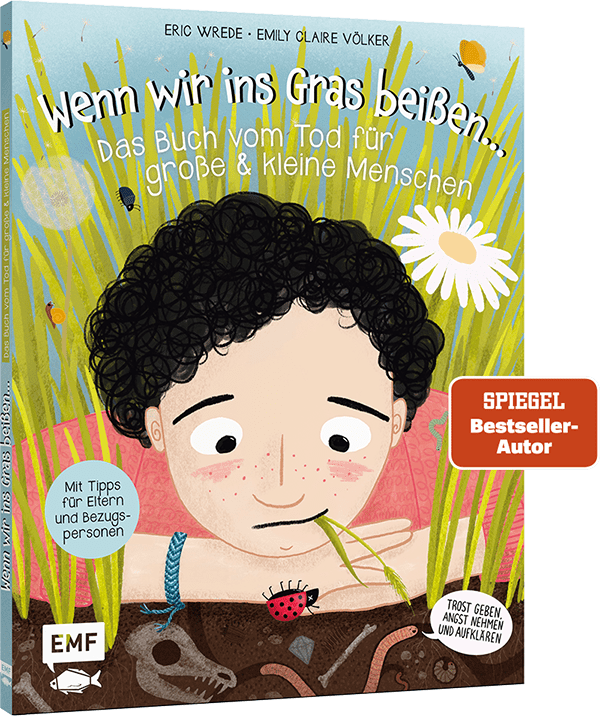 Eric Wrede, Emily Claire Völker – „Wenn wir ins Gras beißen…Das Buch vom Tod für große & kleine Menschen“