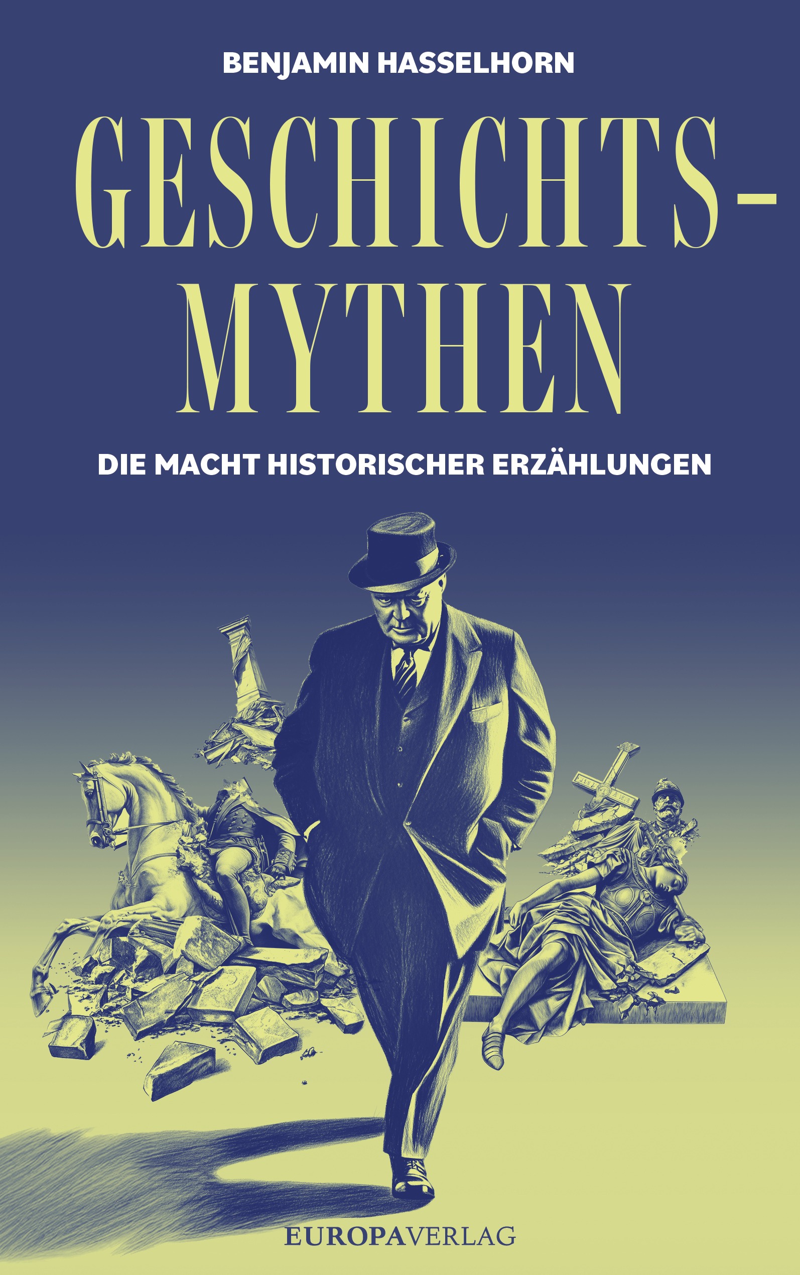Benjamin Hasselhorn „Geschichtsmythen – Die Macht historischer Erzählungen“ 