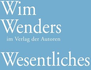 Buchkritik Wim Wenders "Wesentliches" präsentiert von www.schabel-kultur-blog.de