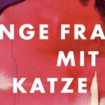 Buchkritik Daniela Dröscher "Junge Frau mit Katze" präsentiert von www.schabel-kultur-blog.de