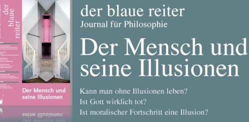 Journal für Philosophie – „Der Mensch und seine Illusionen“ – 56. Ausgabe des „blauen Reiters“