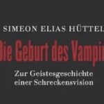 Buchkritik von Hüttels "Die Geburt des Vampirs" präsentiert von www.schabel-kultur-blog.de