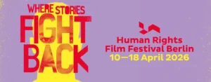 „Human Rights Film Festival Berlin“ 2026 – Programm, Eröffnungsfilm, Highlights & Tickets