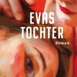 Annette Mingels "Evas Tochter" präsentiert von www.schabel-kultur-blog.de.