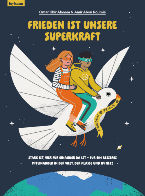„Frieden ist unsere Superkraft“ – Rezension des Kindersachbuchs von Omar Khir Alanam & Amir Abou Roumié 